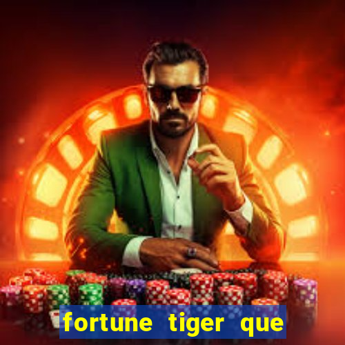 fortune tiger que mais paga